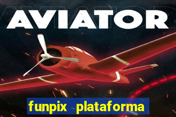 funpix plataforma de jogos